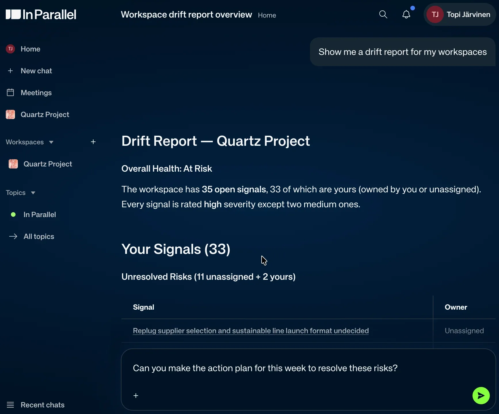 A chat exchange: the question "Show me a drift report for my workspaces" returns a drift report naming 35 open signals and listing unresolved risks with their owners. The follow-up asks for an action plan for the week.